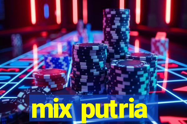 mix putria